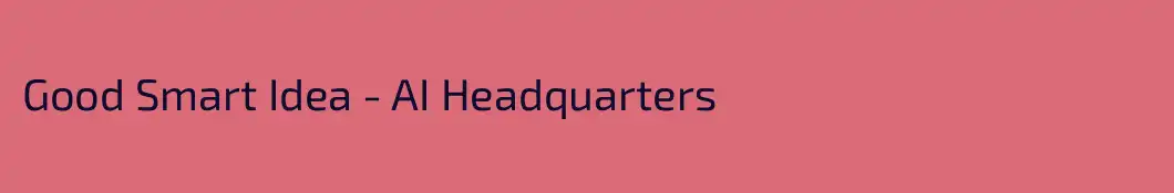 Good Smart Idea - AI Headquarters